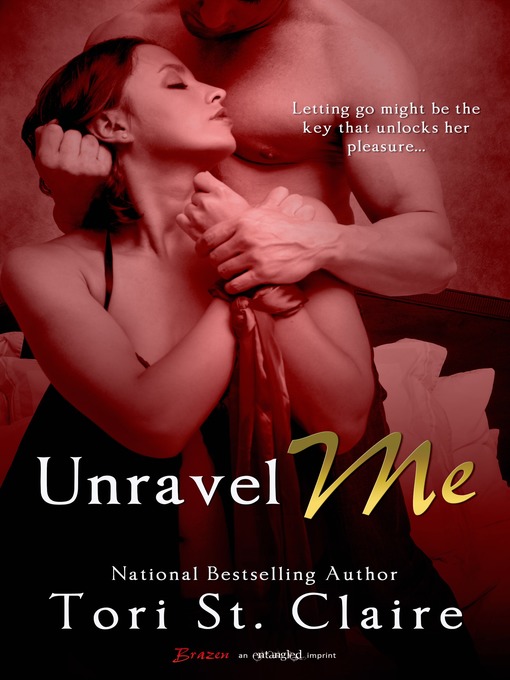 Title details for Unravel Me by Tori St. Claire - Wait list